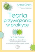 Teoria przywiązania w praktyce. Jak budować silne, zdrowe i trwałe relacje z osobami, na których najbardziej nam zależy - WORKBOOK - ebook