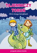 Tajemniczy Toruń. Złota księga łamigłówek. Przygoda, zabawa, komiks - ebook