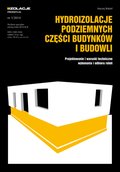 Hydroizolacje podziemnych części budynków i budowli. Projektowanie i warunki techniczne wykonania i odbioru robót. - ebook