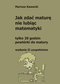 Jak zdać maturę nie lubiąc matematyki - ebook