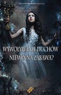 Wywoływanie duchów. Niewinna zabawa? - ebook