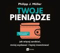 Twoje pieniądze. Jak więcej zarabiać, mniej wydawać i lepiej inwestować - audiobook