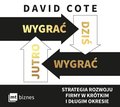 Wygrać dziś, wygrać jutro. Strategia rozwoju firmy w krótkim i długim okresie - audiobook