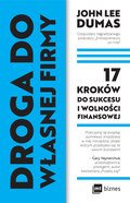 Droga do własnej firmy. 17 kroków do sukcesu i wolności finansowej  - ebook