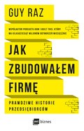 Jak zbudowałem firmę. Prawdziwe historie przedsiębiorców - ebook