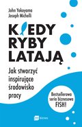 Kiedy ryby latają. Jak stworzyć inspirujące środowisko pracy - ebook