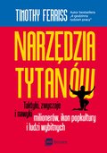 Narzędzia tytanów. Taktyki, zwyczaje i nawyki milionerów, ikon popkultury i ludzi wybitnych - ebook