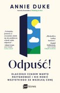 Odpuść! Dlaczego czasem warto rezygnować i nie robić wszystkiego za wszelką cenę - ebook