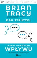 Tajniki wywierania wpływu. Jak inspirować siebie i innych - ebook