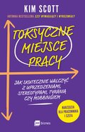 Toksyczne miejsce pracy. Jak skutecznie walczyć z uprzedzeniami, stereotypami, tyranią czy mobbingiem - ebook