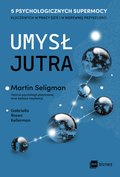 Umysł jutra. 5 psychologicznych supermocy kluczowych w pracy - dziś i w niepewnej przyszłości - ebook