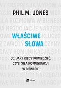 Właściwe słowa. Co, jak i kiedy powiedzieć, czyli siła komunikacji w biznesie - ebook