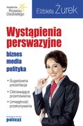 Wystąpienia perswazyjne. Biznes, media, polityka - ebook