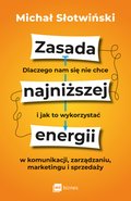 Zasada najniższej energii. Dlaczego nam się nie chce i jak to wykorzystać w komunikacji, zarządzaniu, marketingu i sprzedaży - ebook