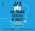 Jak nie zgubić dziecka w sieci? - audiobook