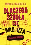 Dlaczego szkoła cię wkurza i jak ją przetrwać - ebook