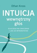 Intuicja. Wewnętrzny głos - dlaczego ma znaczenie i jak go wykorzystać - ebook