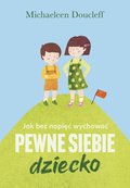 Jak bez napięć wychować pewne siebie dziecko - ebook