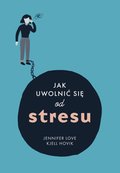 Jak uwolnić się od stresu - ebook