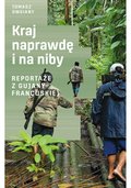 Kraj naprawdę i na niby. Reportaże z Gujany Francuskiej - ebook