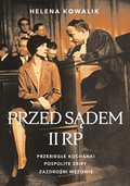 Przed sądem II RP. Przebiegłe kochanki, zazdrośni mężowie, pospolite zbiry - ebook