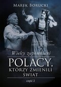 Wielcy zapomniani. Polacy, którzy zmienili świat 2 - ebook