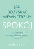 Jak odzyskać wewnętrzny spokój i radzić sobie we współczesnym świecie - ebook