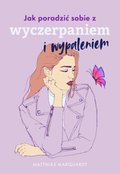 Jak sobie poradzić z wyczerpaniem i wypaleniem - ebook