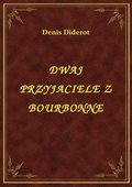 Dwaj Przyjaciele Z Bourbonne - ebook