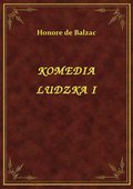 Komedia Ludzka I - ebook