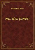 Nic Nie Ginie! - ebook