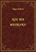 Nie Ma Metryki! - ebook