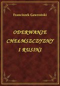 Oderwanie Chełmszczyzny I Rusini - ebook