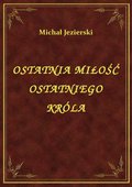 Ostatnia Miłość Ostatniego Króla - ebook