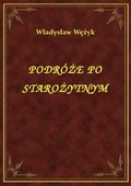 Podróże Po Starożytnym - ebook