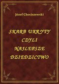 Skarb Ukryty Czyli Najlepsze Dziedzictwo - ebook