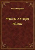 Wiersze O Starym Mieście - ebook