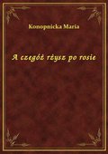 A czegóż rżysz po rosie - ebook