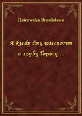 A kiedy ćmy wieczorem o szyby łopocą... - ebook