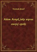 Adam Asnyk jako wyraz swojej epoki - ebook