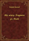 Akt wiary. Fragment pt. Pieśń - ebook