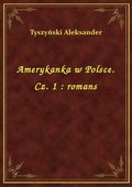 Amerykanka w Polsce. Cz. 1 : romans - ebook