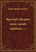 Apostrofa (Ojczysta mowo, narodu skarbnico!...) - ebook