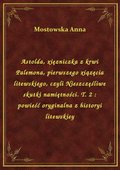 Astolda, xięzniczka z krwi Palemona, pierwszego xiązęcia litewskiego, czyli Nieszczęśliwe skutki namiętności. T. 2 : powieść oryginalna z historyi litewskiey - ebook