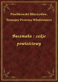 Baczmaha : szkic powieściowy - ebook