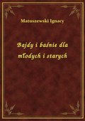 Bajdy i baśnie dla młodych i starych - ebook