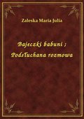 Bajeczki babuni. Podsłuchana rozmowa - ebook