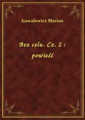 Bez celu. Cz. 2 : powieść - ebook