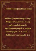 Biblioteka konwersacyjna czyli Wykład wiadomości i rzeczy najpotrzebniejszych i najużyteczniejszych w pożyciu towarzyskiem. T. 6, oddz. 4, Deklamator towarzyski. T. 2 - ebook