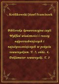 Biblioteka konwersacyjna czyli Wykład wiadomości i rzeczy najpotrzebniejszych i najużyteczniejszych w pożyciu towarzyskiem. T. 7, oddz. 4, Deklamator towarzyski. T. 3 - ebook